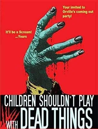 Poster: Children Shouldn't Play with Dead Things